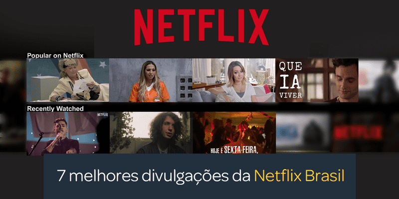 7 Melhores Divulgações Da Netflix Brasil - Mercadizar