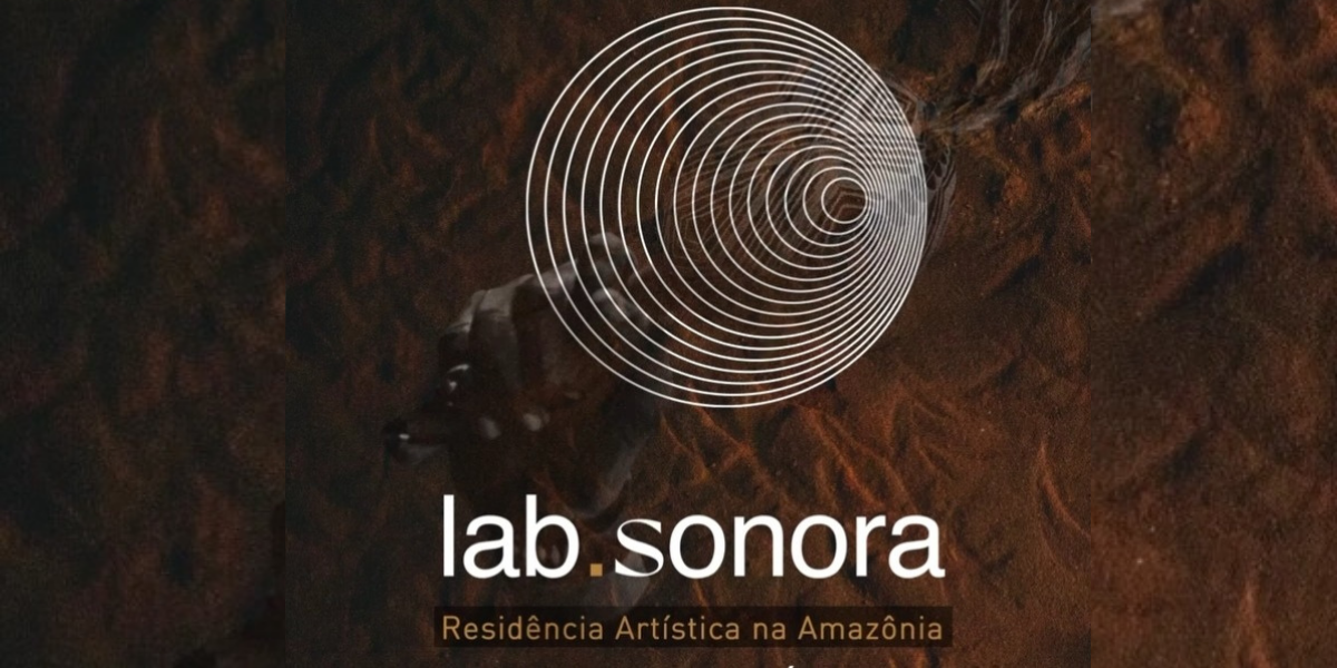 Lab.Sonora abre inscrições para residência artística na Amazônia
