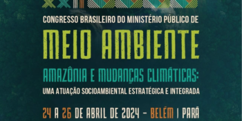 Belém sediará o 22º Congresso Brasileiro do Ministério Público de Meio Ambiente