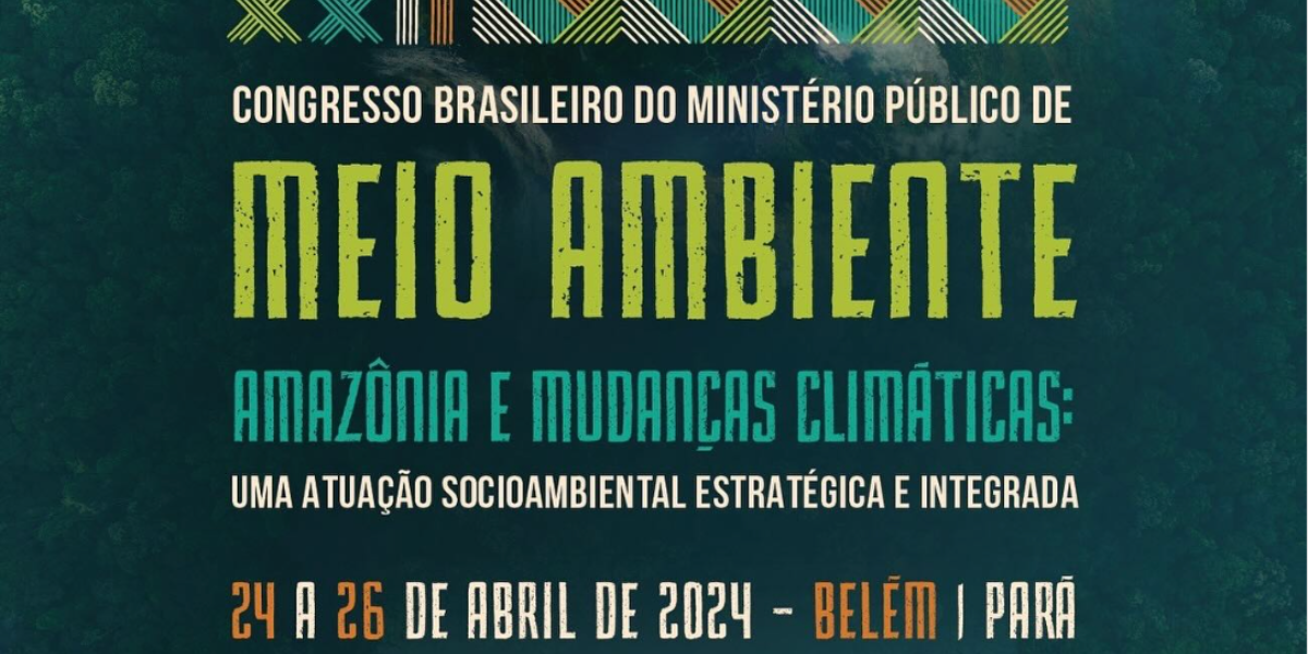 Belém sediará o 22º Congresso Brasileiro do Ministério Público de Meio Ambiente